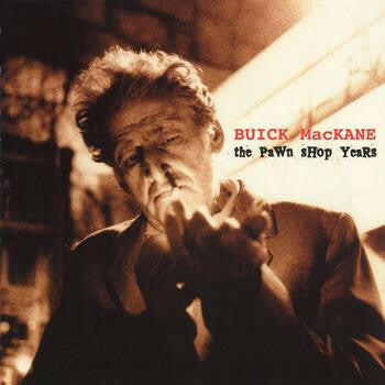Buick MacKane – The Pawn Shop Years