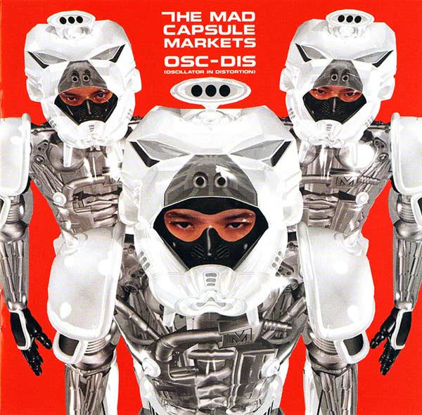 The Mad Capsule Markets – OSC-DIS (Oscillator In Distortion)